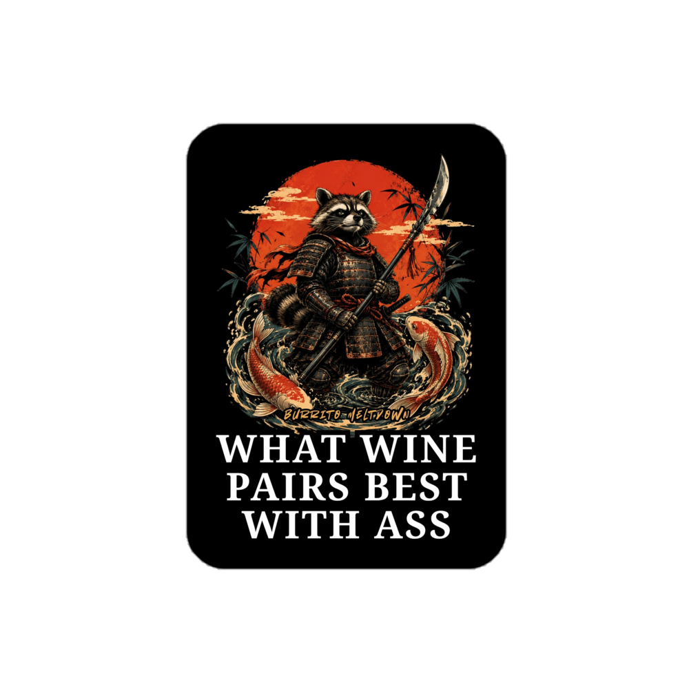 What Wine Pairs Best With Ass โ Samurai Raccoon Sticker mockup