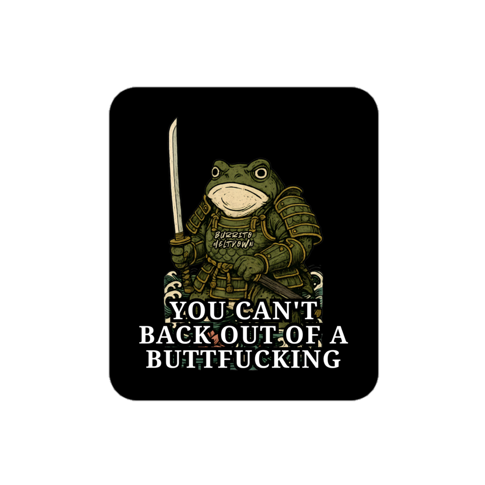 Can't Back Out Of A Buttfucking โ Samurai Frog Sticker Mockup