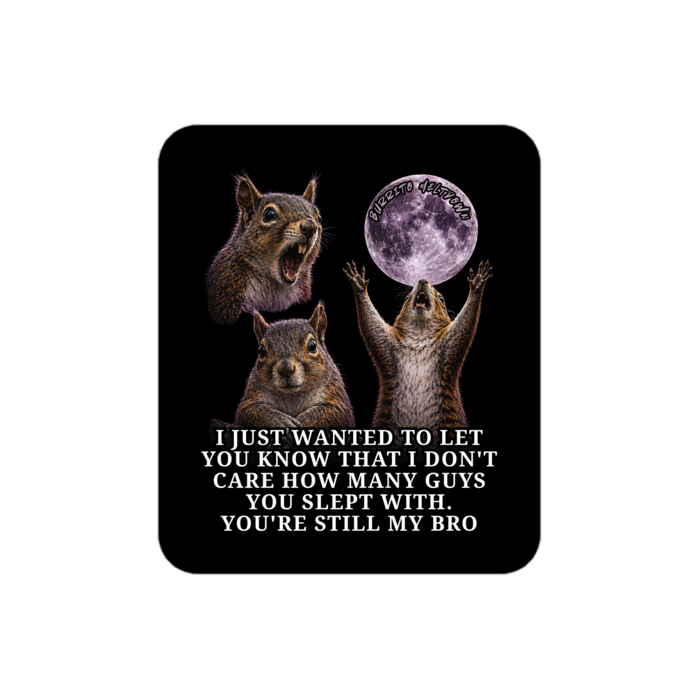You're Still My Bro โ Howling Squirrels Sticker Mockup
