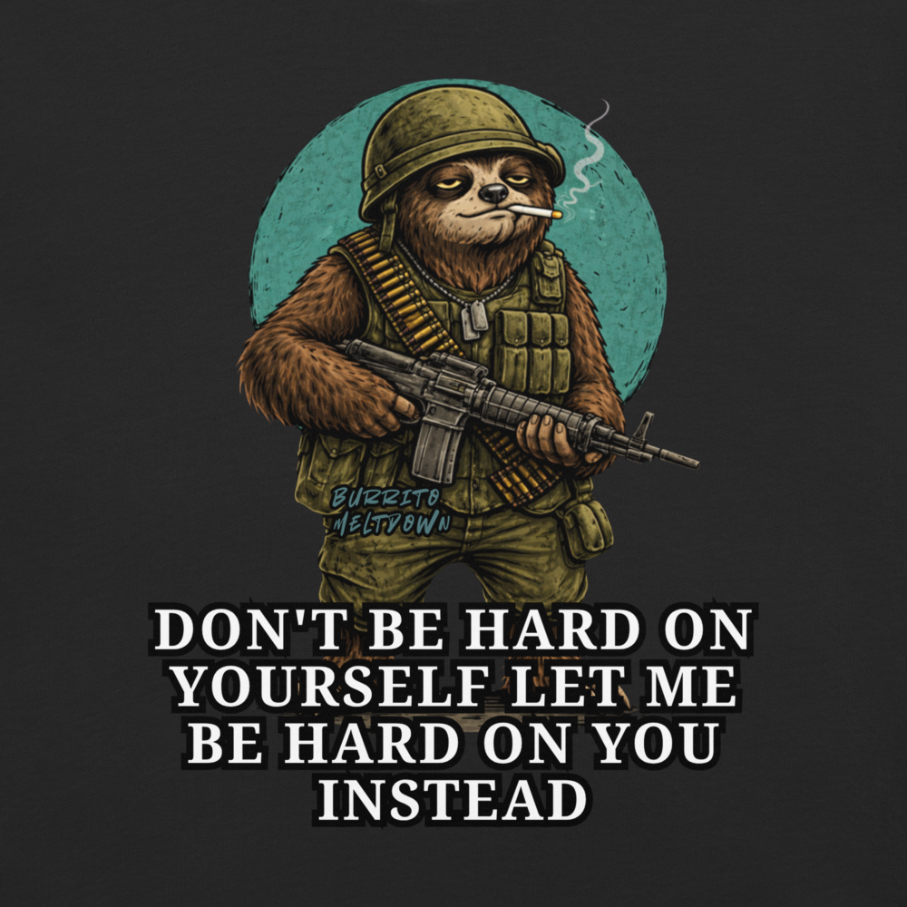 Let Me Be Hard On You – Combat Sloth Tee Mockup