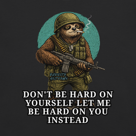 Let Me Be Hard On You – Combat Sloth Tee Mockup