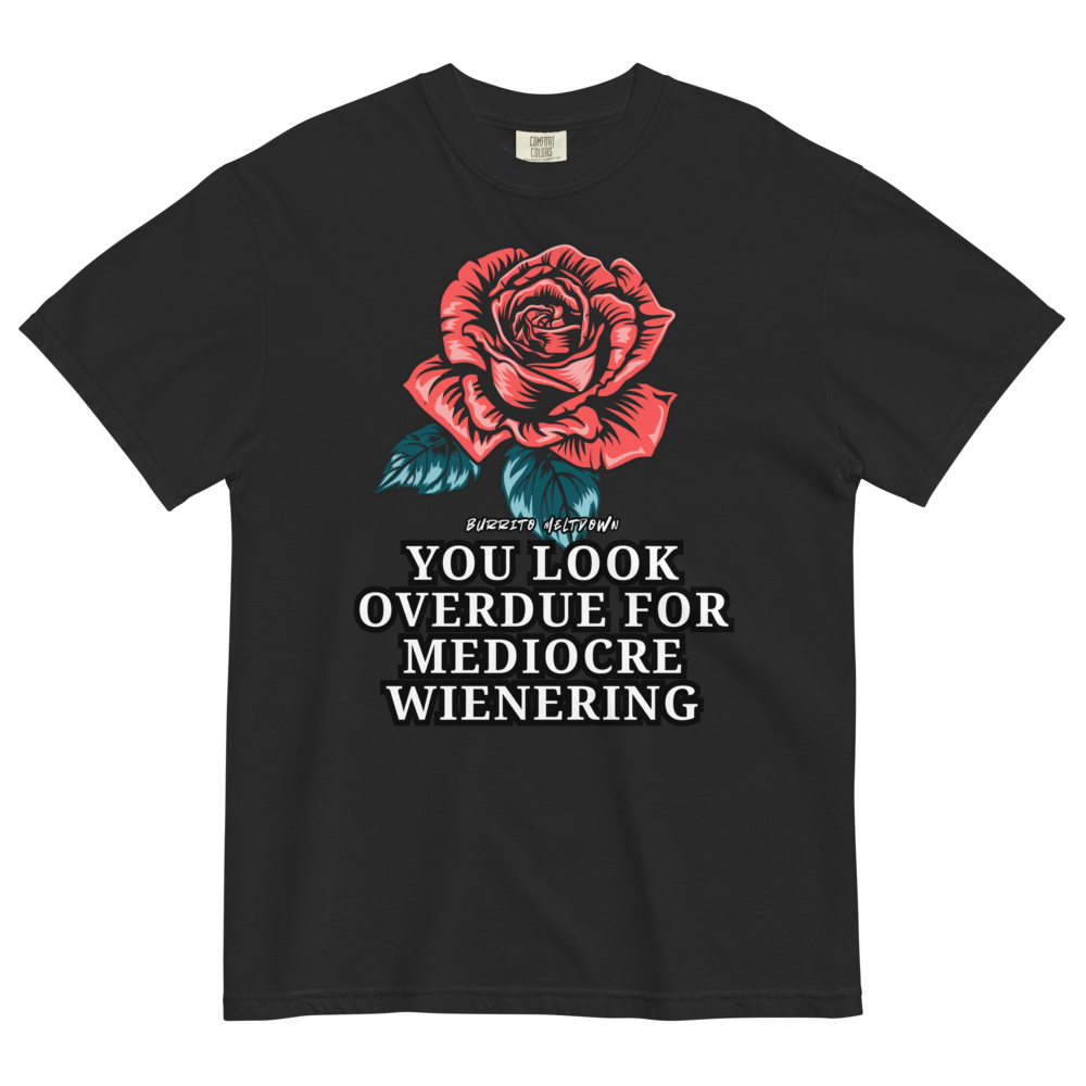 Overdue For Mediocre Wienering – Vintage-Flash Rose Tee Mockup