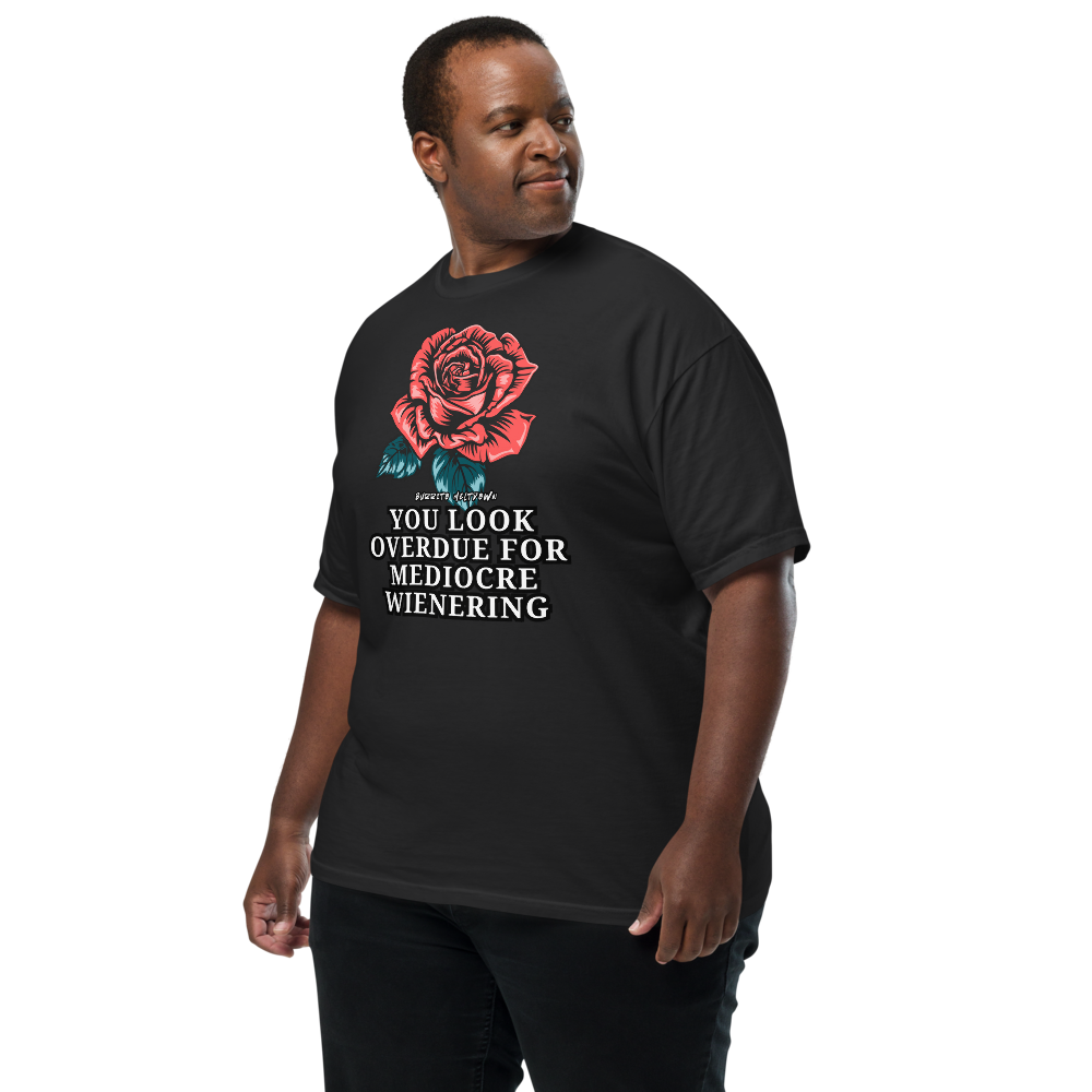 Overdue For Mediocre Wienering – Vintage-Flash Rose Tee Mockup