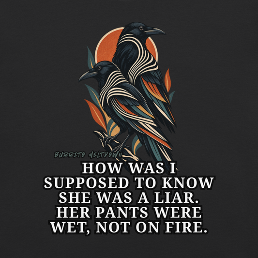 Her Pants Were Wet Not On Fire - Twin Ravens Tee Mockup
