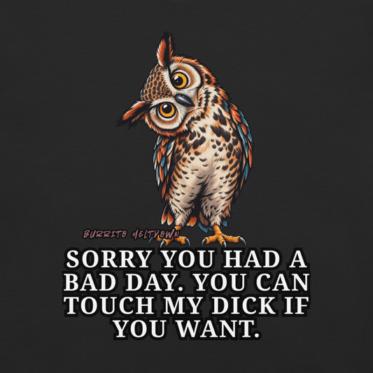 Sorry You Had A Bad Day - Night Owl Tee Mockup