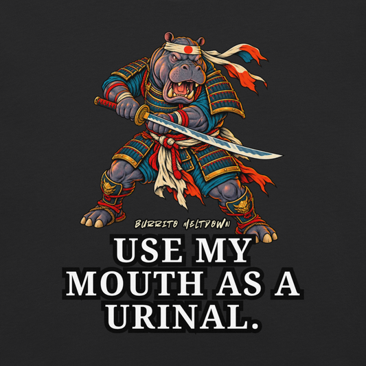Use My Mouth As A Urinal - Samurai Hippo Tee Mockup