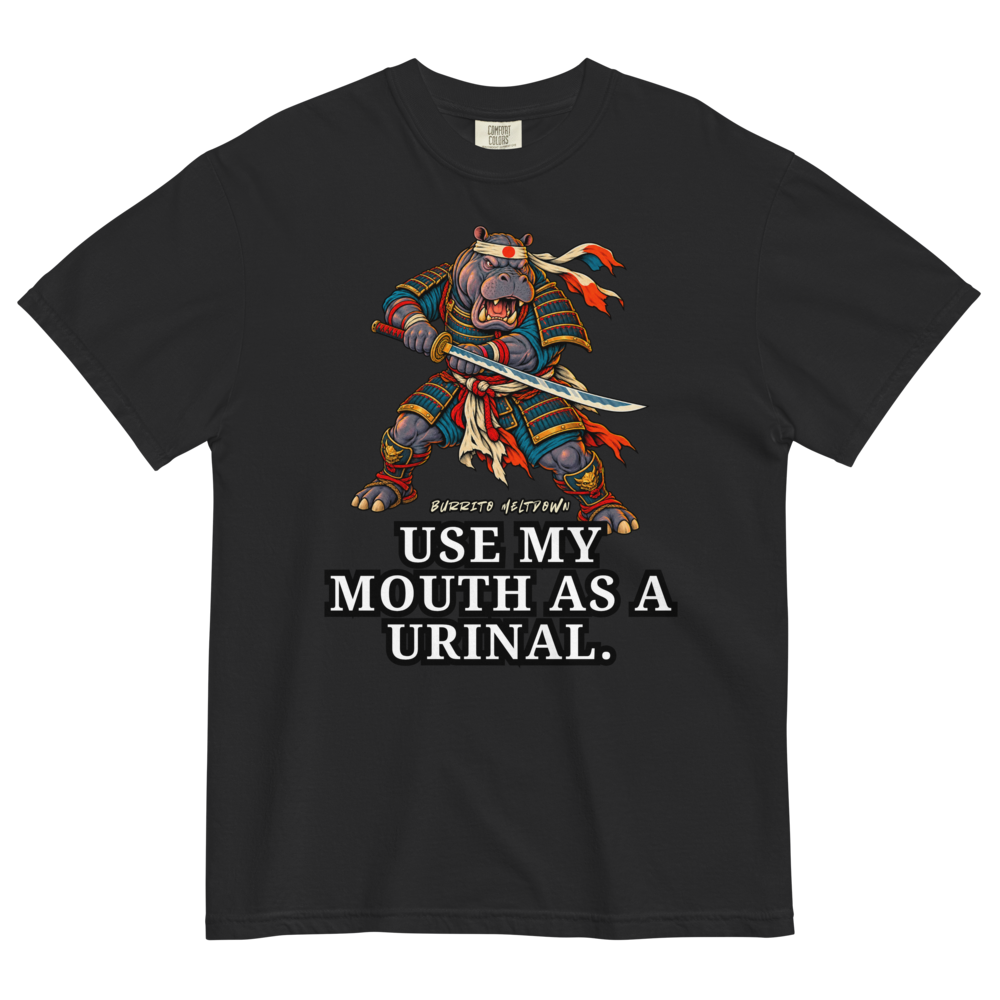 Use My Mouth As A Urinal - Samurai Hippo Tee Mockup