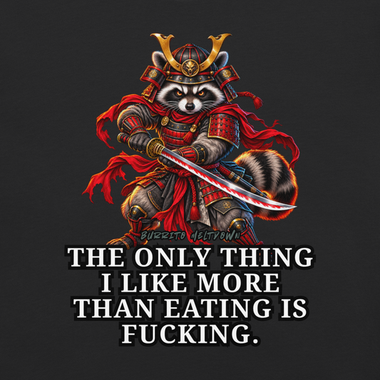 The Only Thing I Like More Than Eating - Raccoon Samurai Tee Mockup
