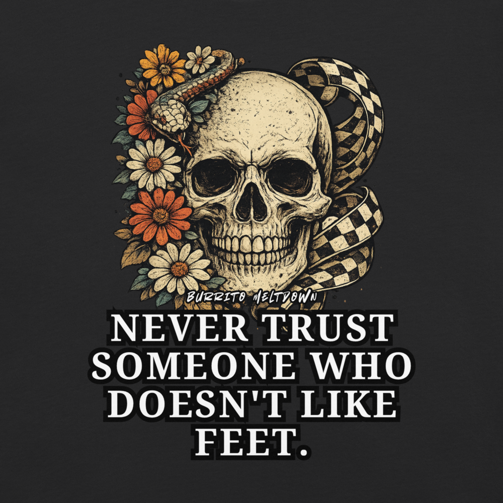 Never Trust Someone Who Doesn't Like Feet – Daisy Skull Tee Mockup