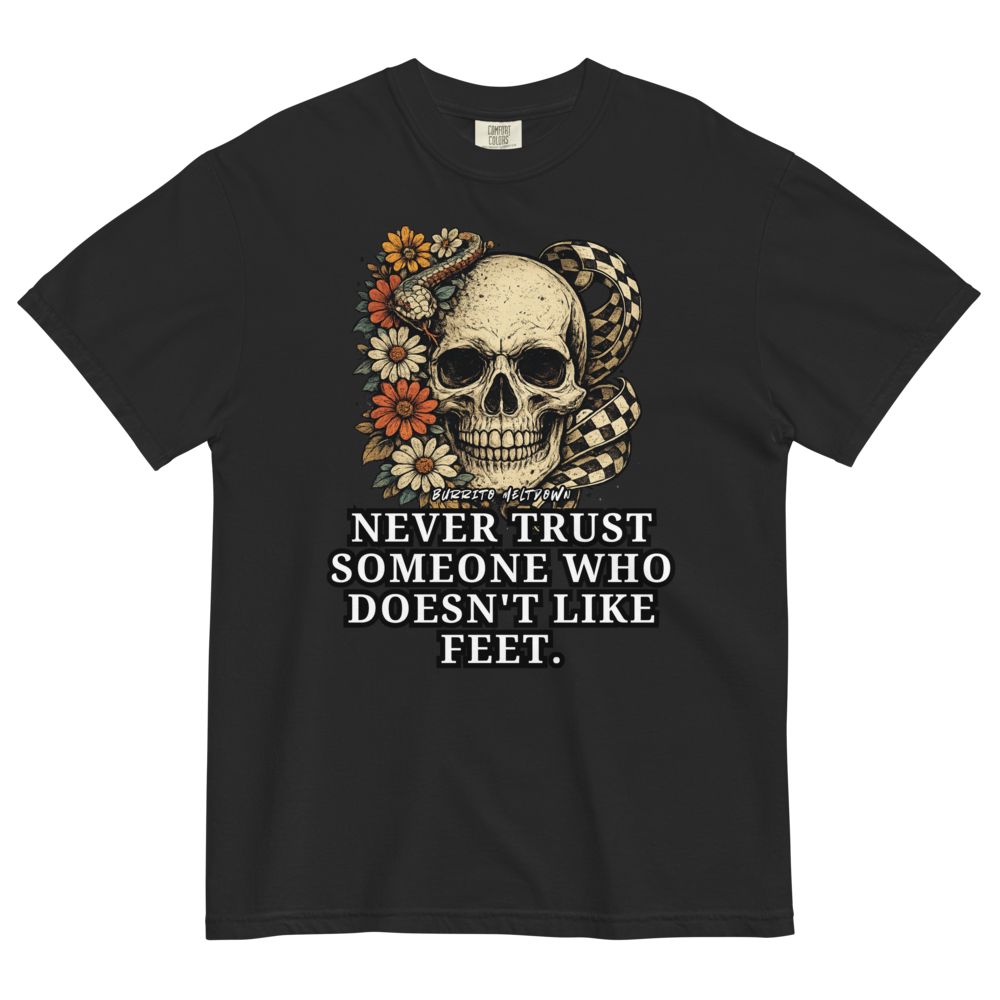 Never Trust Someone Who Doesn't Like Feet – Daisy Skull Tee Mockup