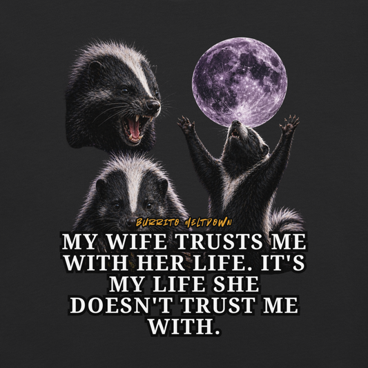 My Wife Trusts Me With Her Life – Skunk Moon Tee Mockup
