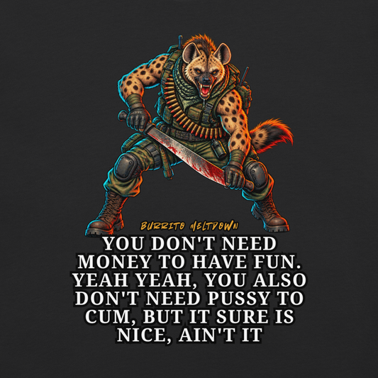 You Don't Need Money To Have Fun – Soldier Hyena Tee Mockup
