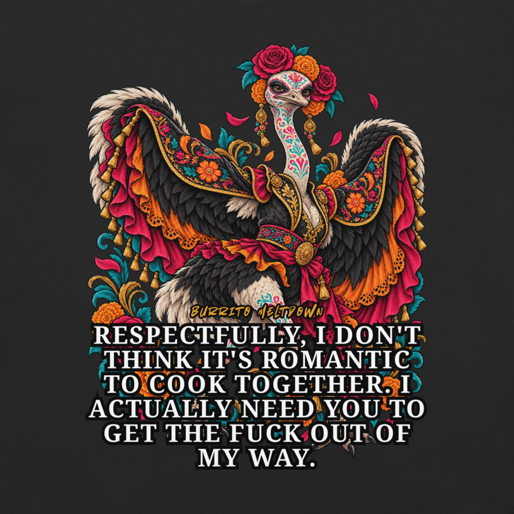 I Don't Think It's Romantic To Cook Together – Sugar Skull Ostrich Tee Mockup