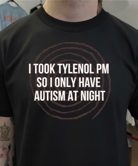 I Took Tylenol PM – Funny Meme Shirt