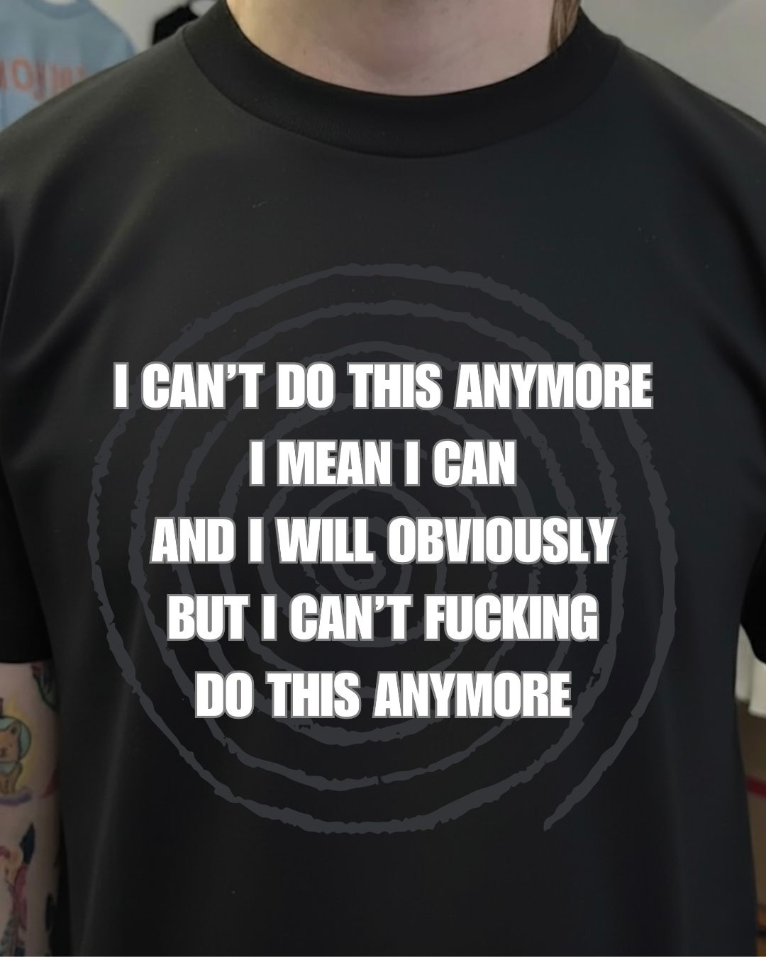 I Can’t Do This Anymore – Funny Relatable Mental Health Shirt