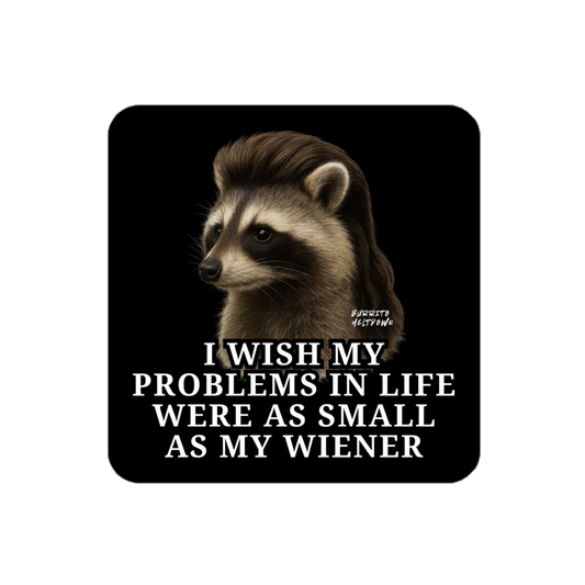 I Wish My Problems Were Small – Raccoon Sticker mockup