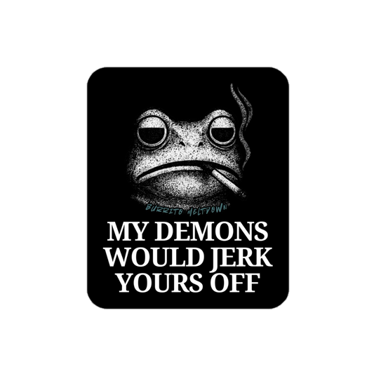 My Demons Would Jerk Yours Off – Smoking Frog Sticker mockup