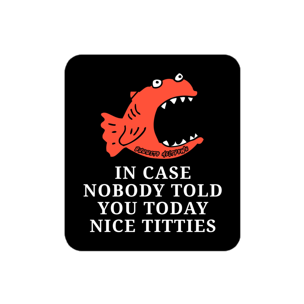 Nobody Told You Nice Titties – Piranha Sticker mockup
