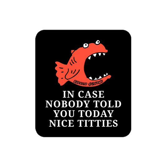 Nobody Told You Nice Titties – Piranha Sticker mockup