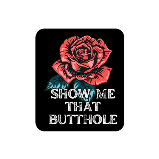 Show Me That Butthole – Rose Sticker mockup