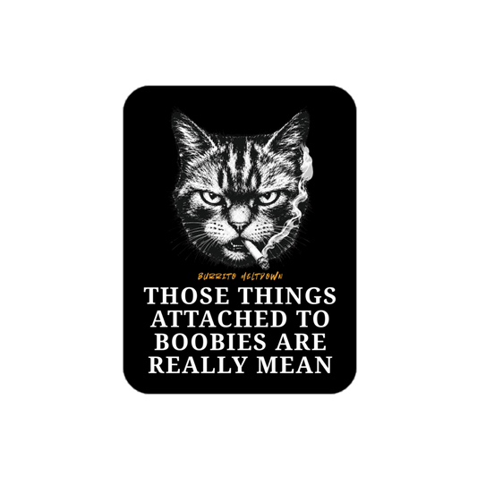 Those Things Are Really Mean – Angry Cat Sticker mockup