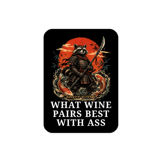 What Wine Pairs Best With Ass – Samurai Raccoon Sticker mockup