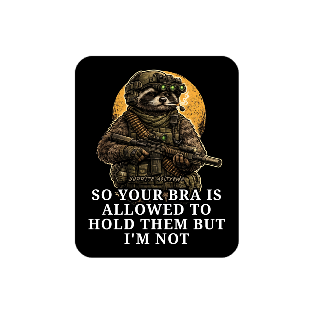 Your Bra Is Allowed To Hold Them – Tactical Raccoon Sticker mockup