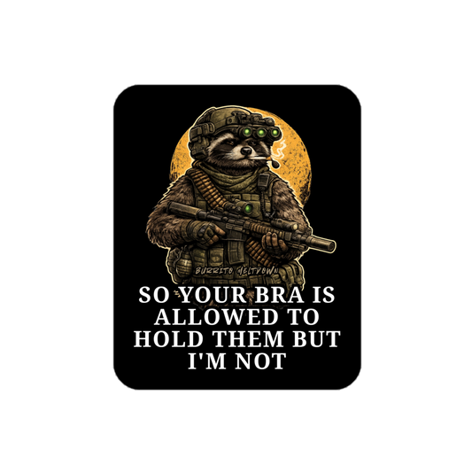 Your Bra Is Allowed To Hold Them – Tactical Raccoon Sticker mockup