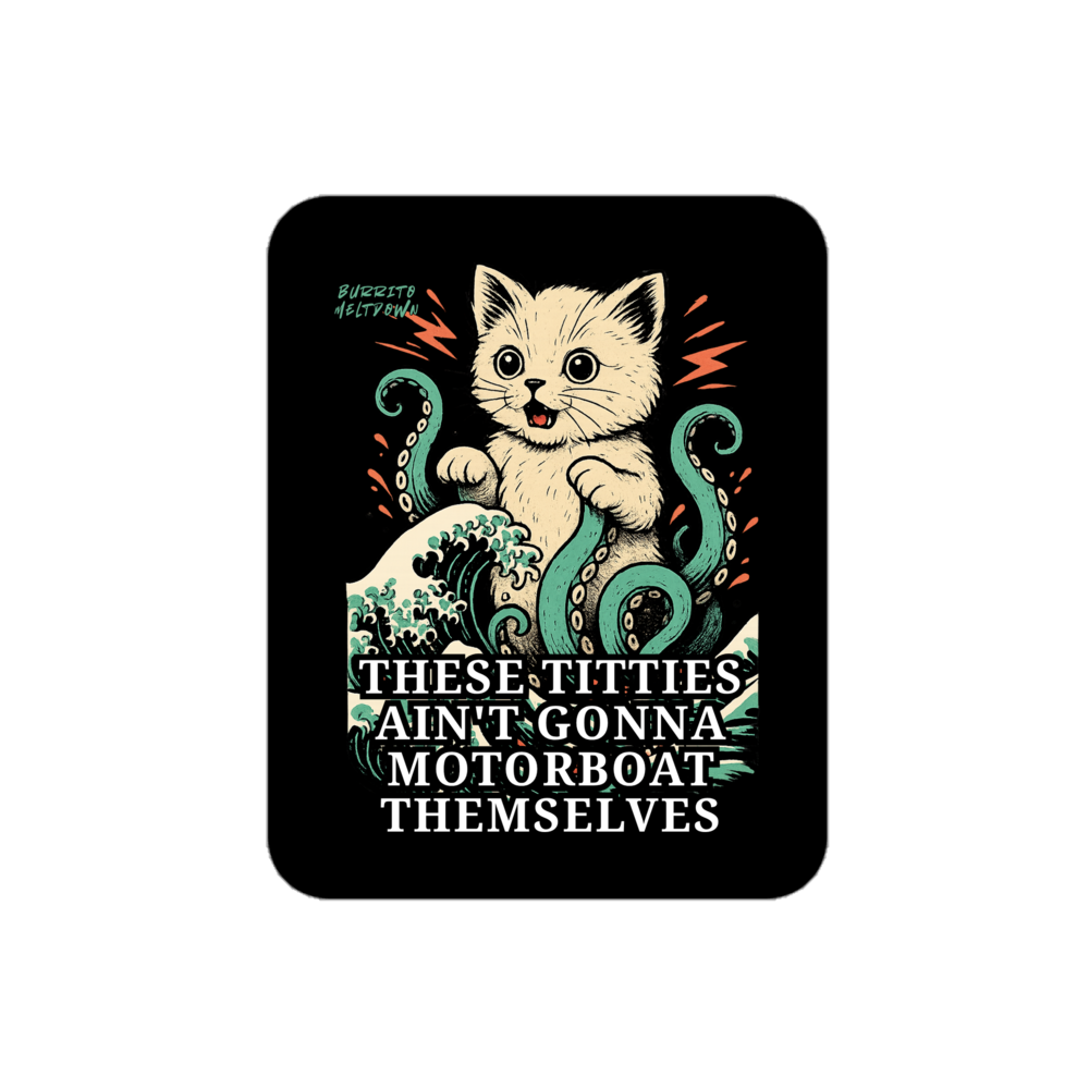 Ain't Gonna Motorboat Themselves – Kraken Kitten Sticker Mockup