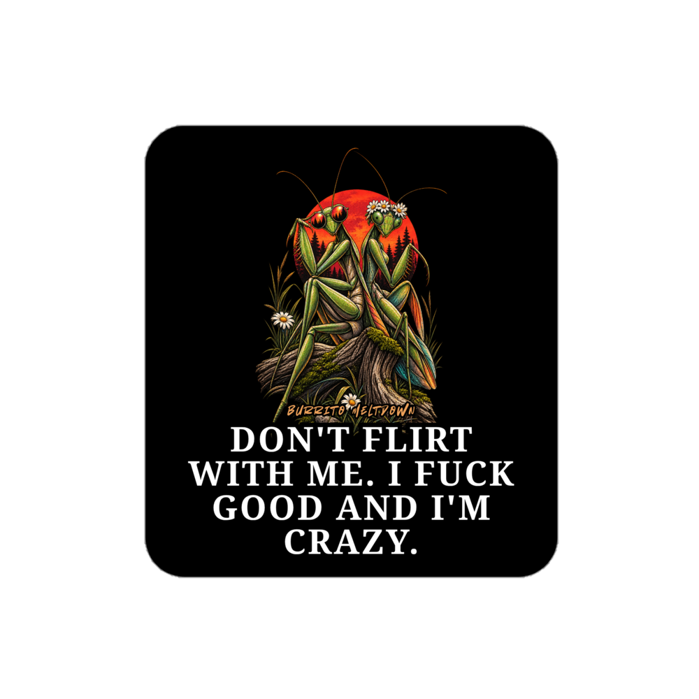 Don't Flirt With Me - Praying Mantis Sticker Mockup