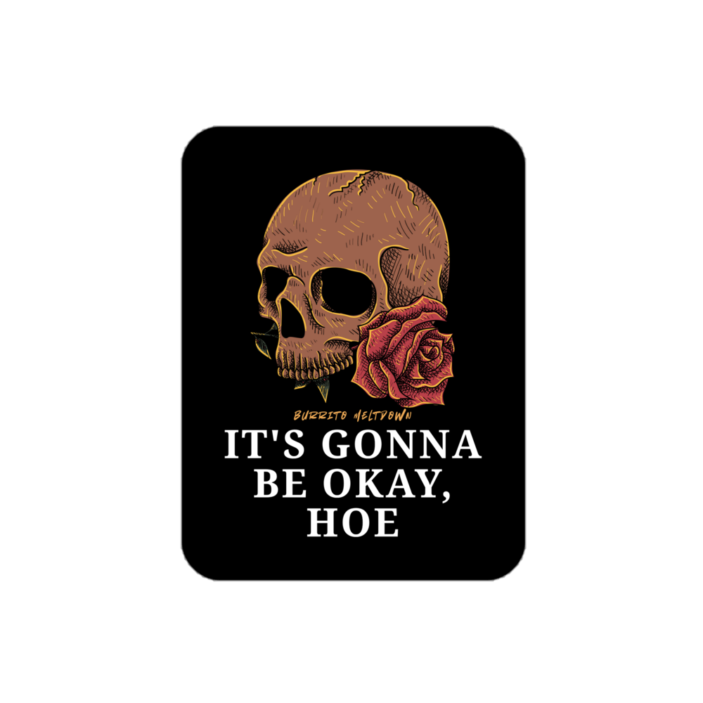 It's Gonna Be Okay Hoe – Rose Skull Sticker Mockup