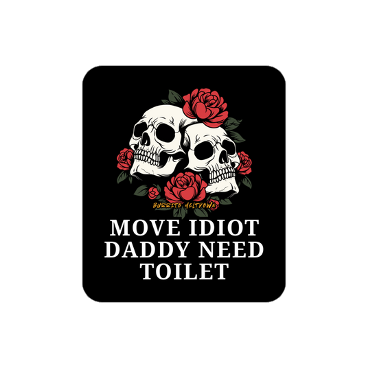 Move Idiot Daddy Needs Toilet – Twin Skulls Sticker Mockup