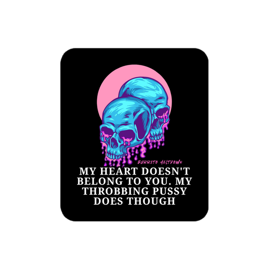 My Throbbing Pussy Does Though – Melting Skulls Sticker Mockup