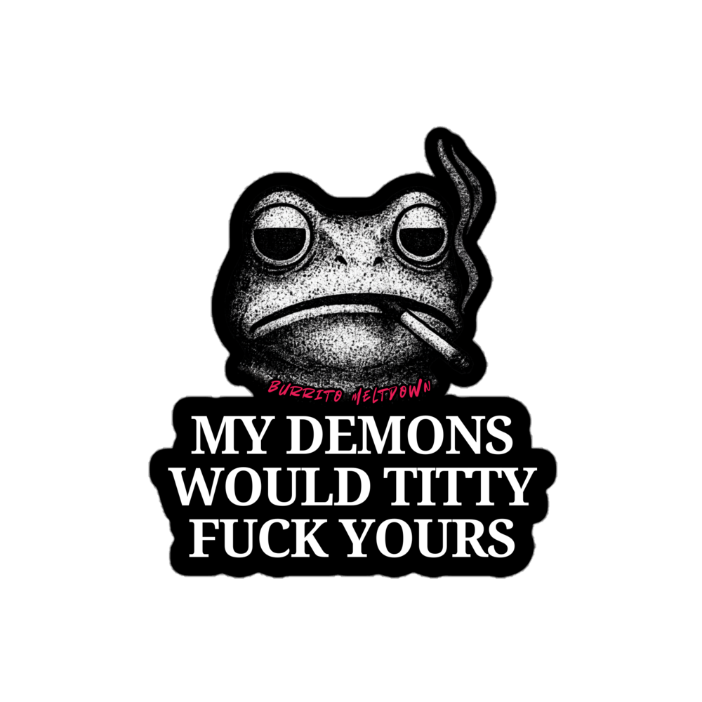 My Demons Would Titty F*ck Yours– Smoking Frog Sticker Mockup